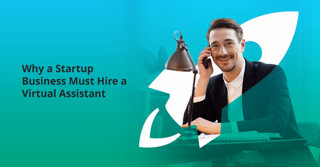 Why a Startup Business Must Hire a Virtual Assistant