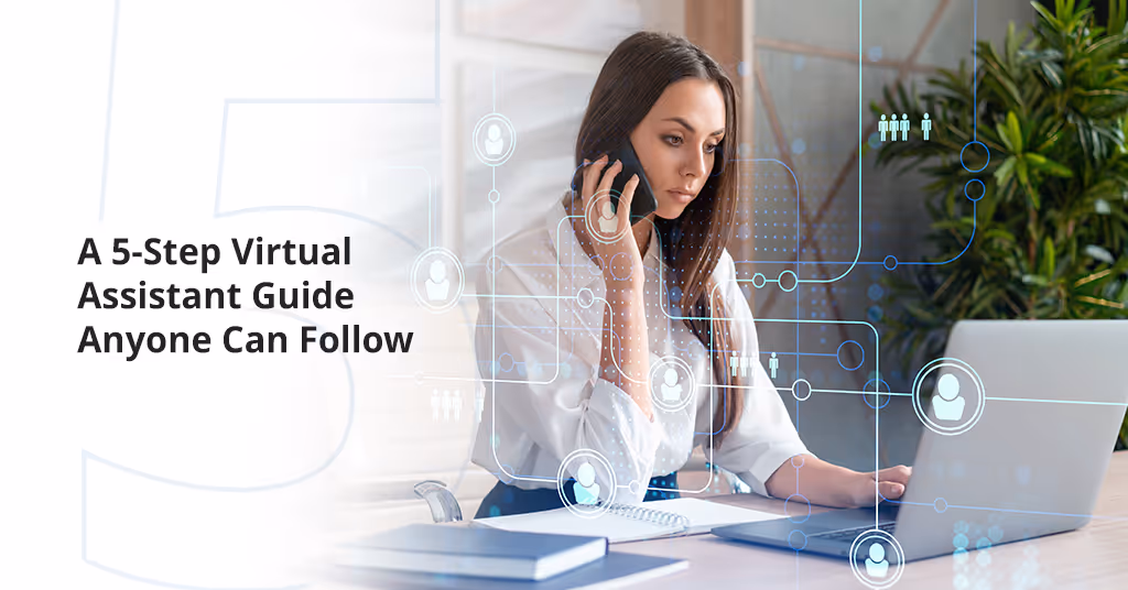 A 5-Step Virtual Assistant Guide Anyone Can Follow