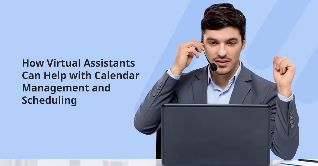 How Virtual Assistants Can Help with Calendar Management and Scheduling