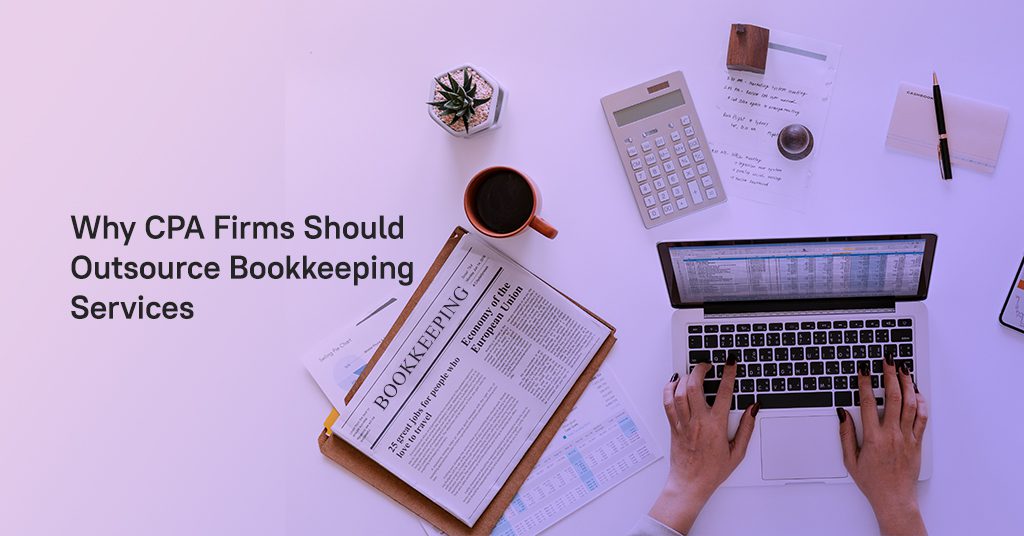 Why CPA Firms Should Outsource Bookkeeping Services