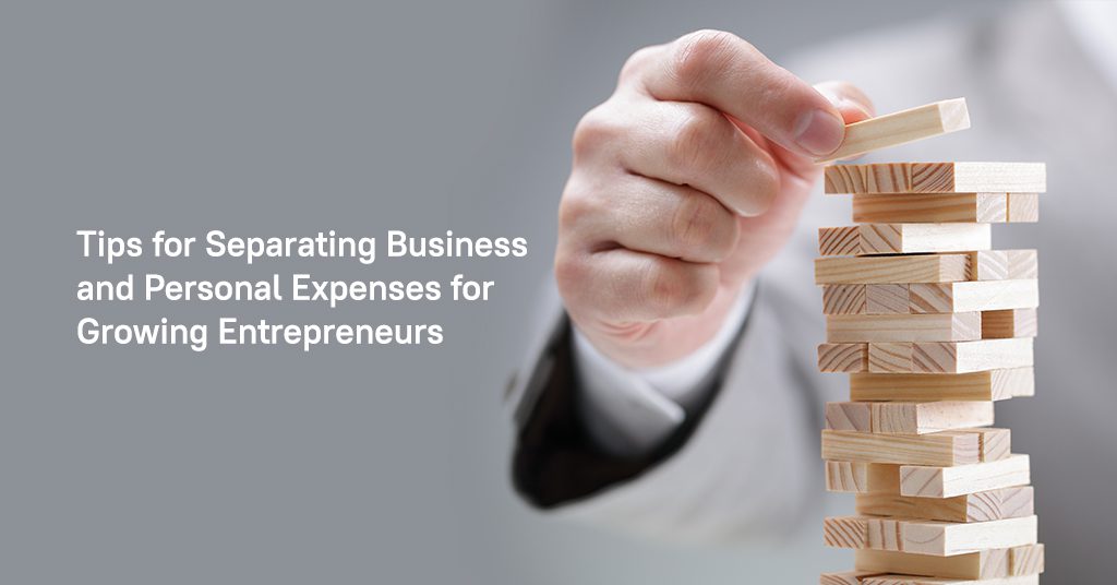 Tips for Separating Business and Personal Expenses for Growing Entrepreneurs