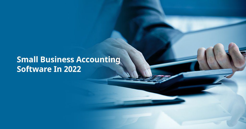 Small Business Accounting Software In 2022