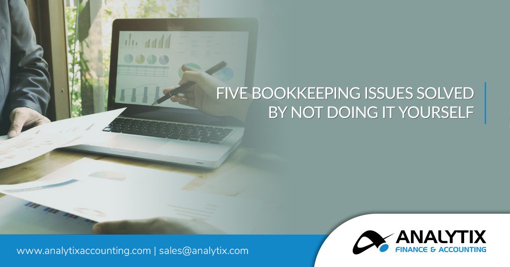Five Bookkeeping Issues Solved by Not Doing It Yourself