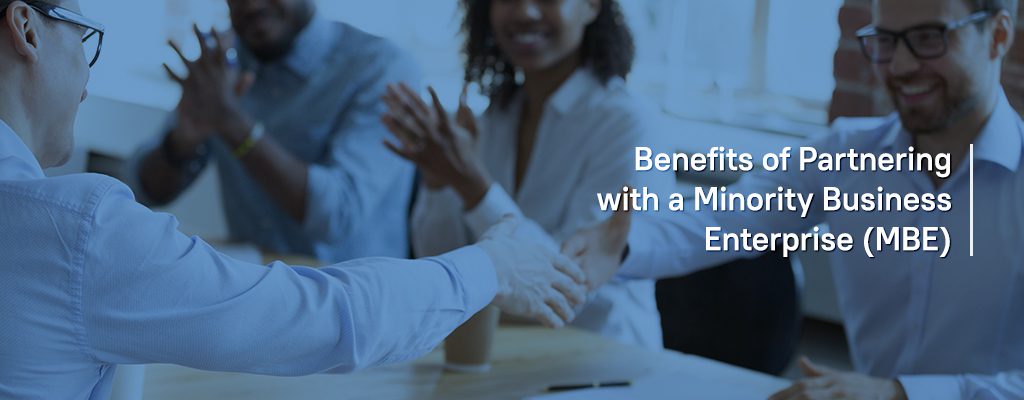 Benefits of Partnering with a Minority Business Enterprise (MBE)