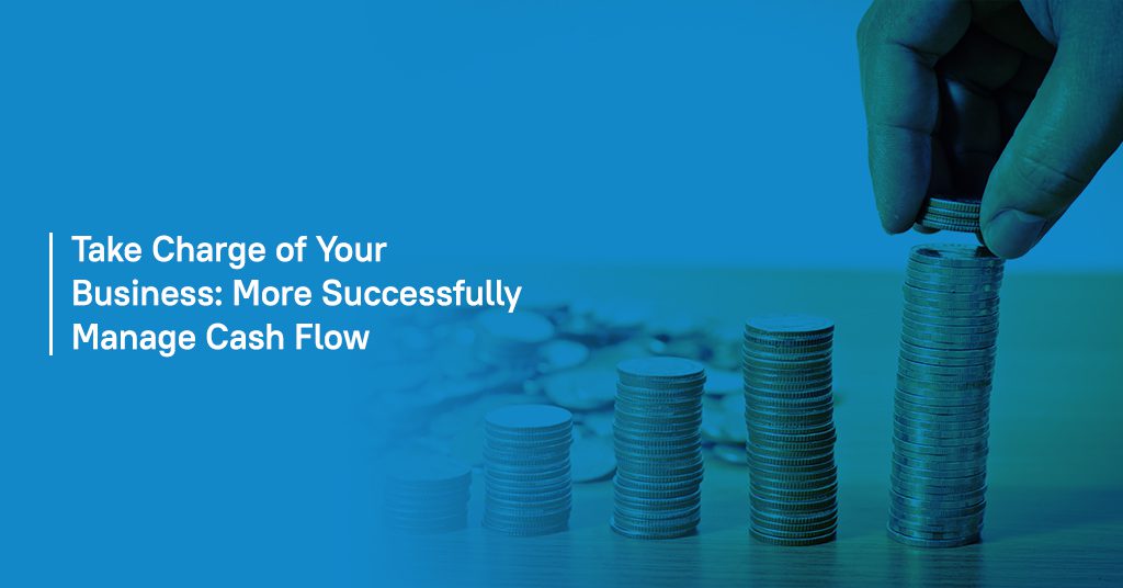 Take Charge of Your Business with Better Cash Flow Management