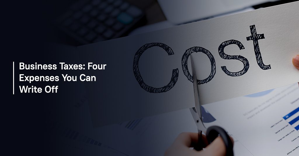 Business Taxes: Four Expenses You Can Write Off