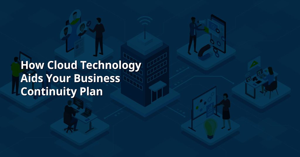 How Cloud Technology Aids Your Business Continuity Plan