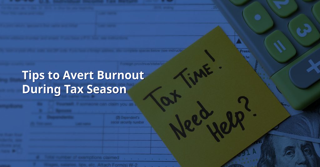 Tips to Avert Burnout during Tax Season