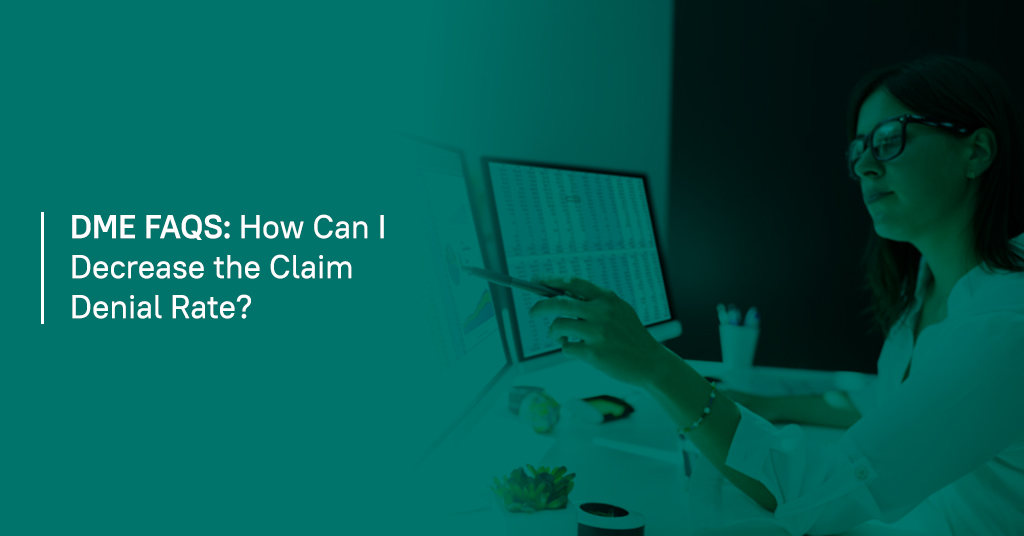 DME FAQS: How Can I Decrease the Claim Denial Rate?