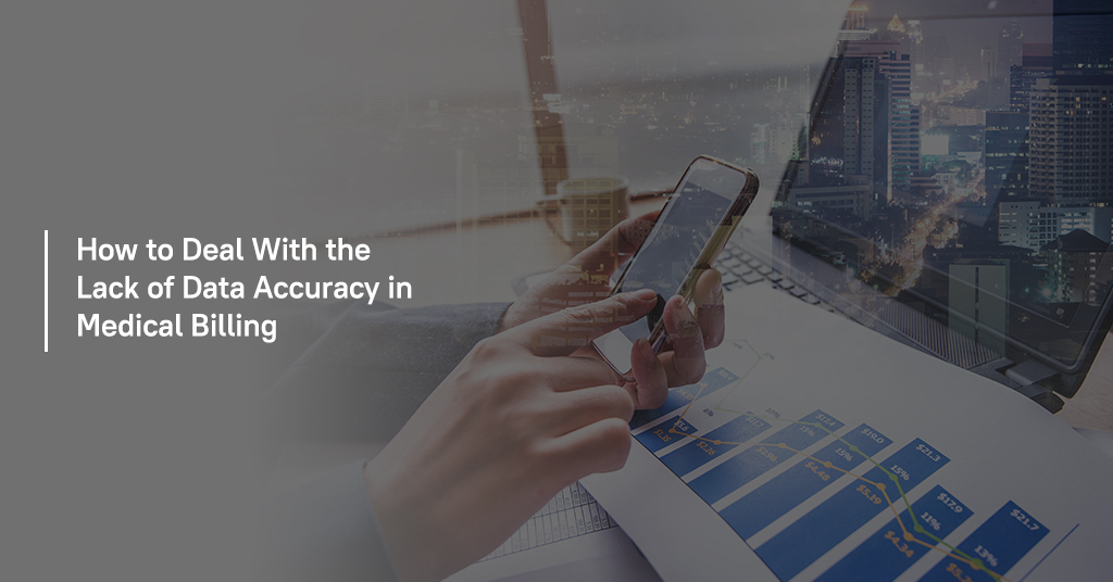 How to Deal with The Lack of Data Accuracy in Medical Billing