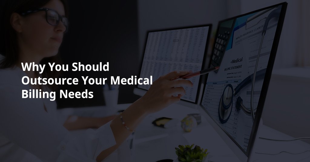 Why You Should Outsource Your Medical Billing Needs