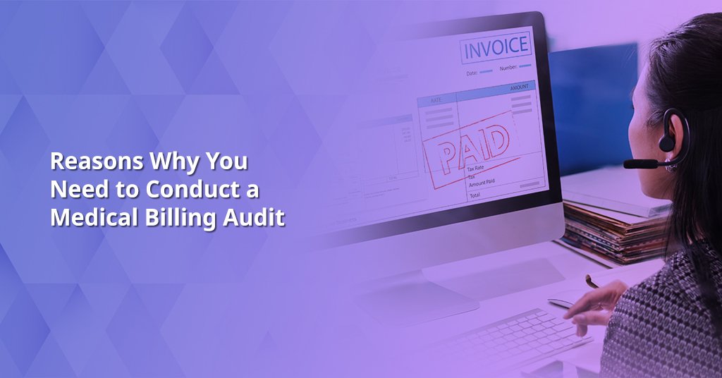 Reasons Why You Need to Conduct a Medical Billing Audit