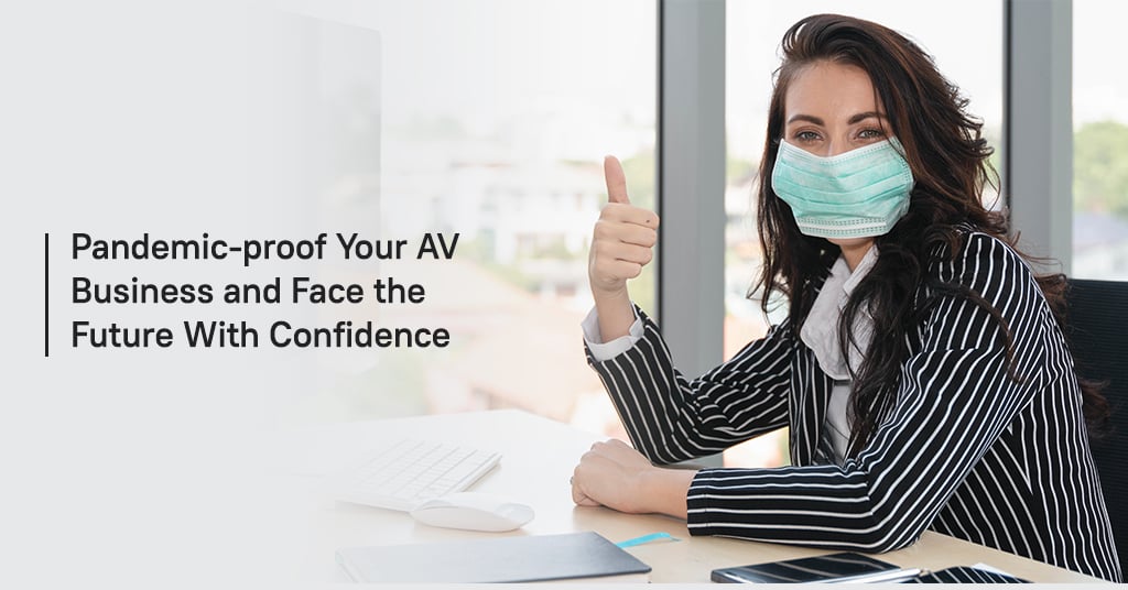 Pandemic-proof your AV business and face the future with confidence