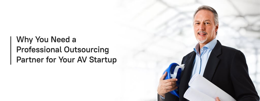 Why You Need a Professional Outsourcing Partner for Your AV Startup