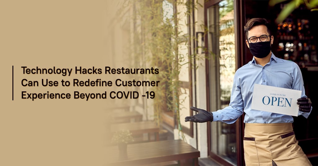 Technology Hacks Restaurants Can Use to Redefine Customer Experience Beyond COVID -19