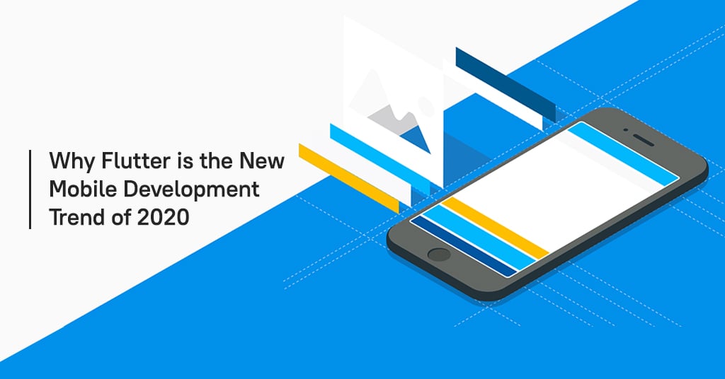 Why Google Flutter is the New Mobile Development Trend of 2020
