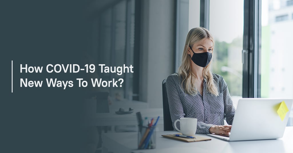 How COVID-19 Taught New Ways To Work?