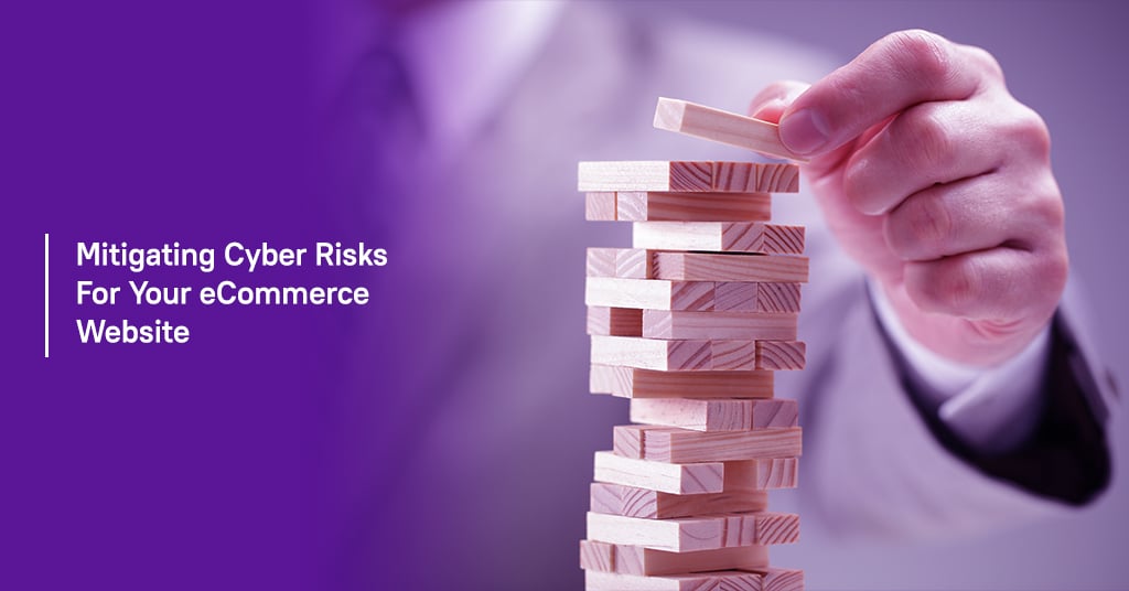 Mitigating Cyber Risks for Your eCommerce Website