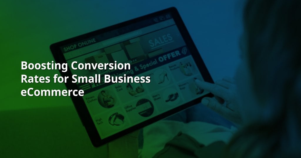 Boosting Conversion Rates for Small Business Ecommerce