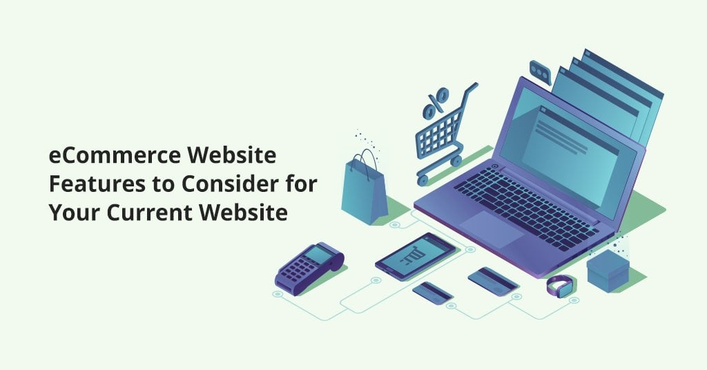 eCommerce Website Features To Consider For Your Current Website