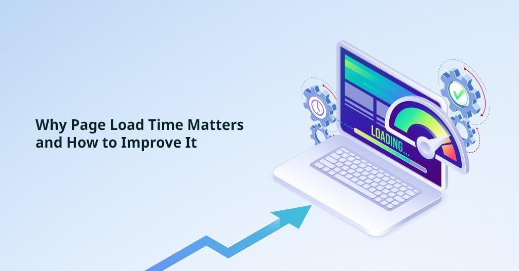 Why Page Load Time Matters and How to Improve It