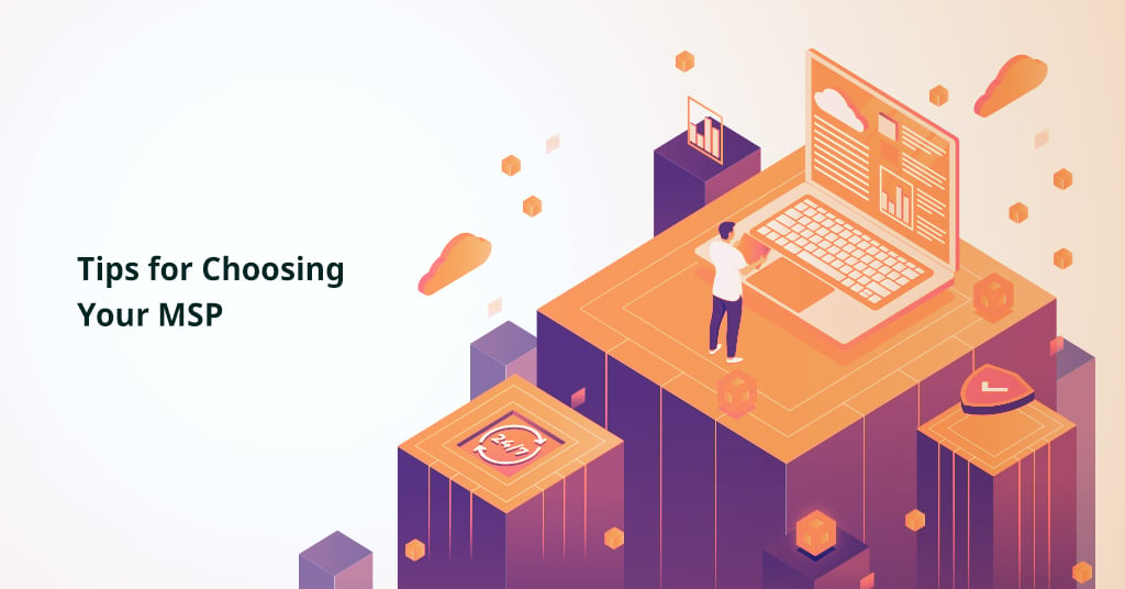 Tips for Choosing Your MSP