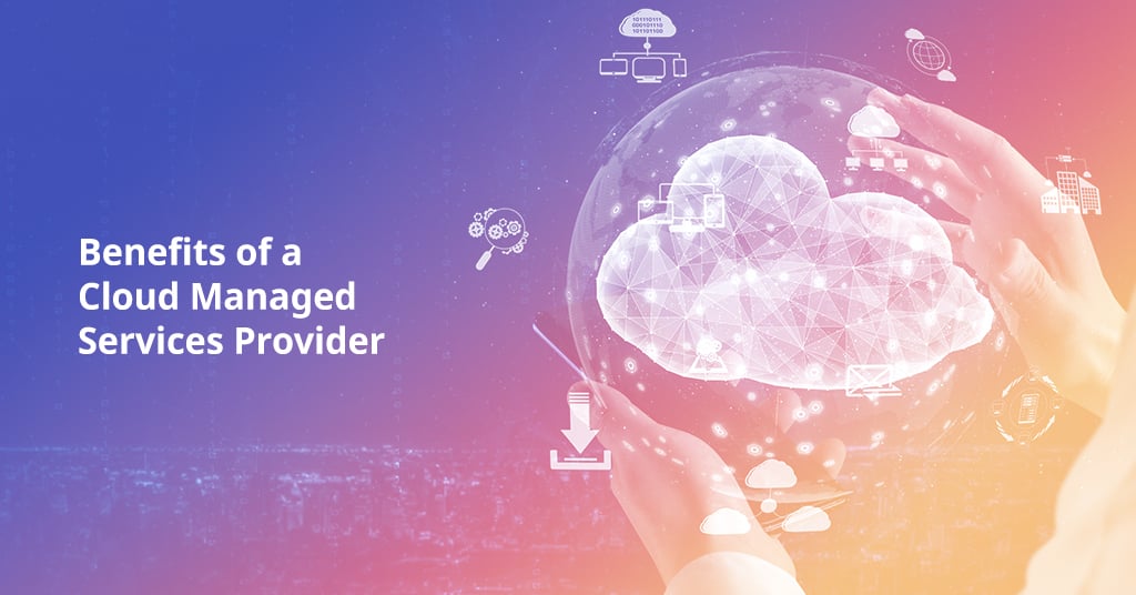 Benefits of a Cloud Managed Services Provider