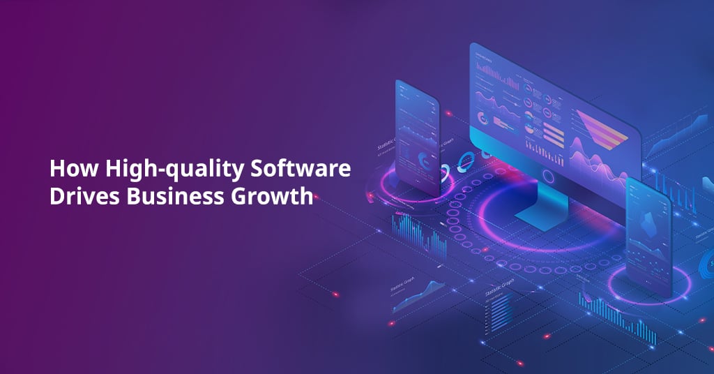 How High-Quality Software Drives Business Growth