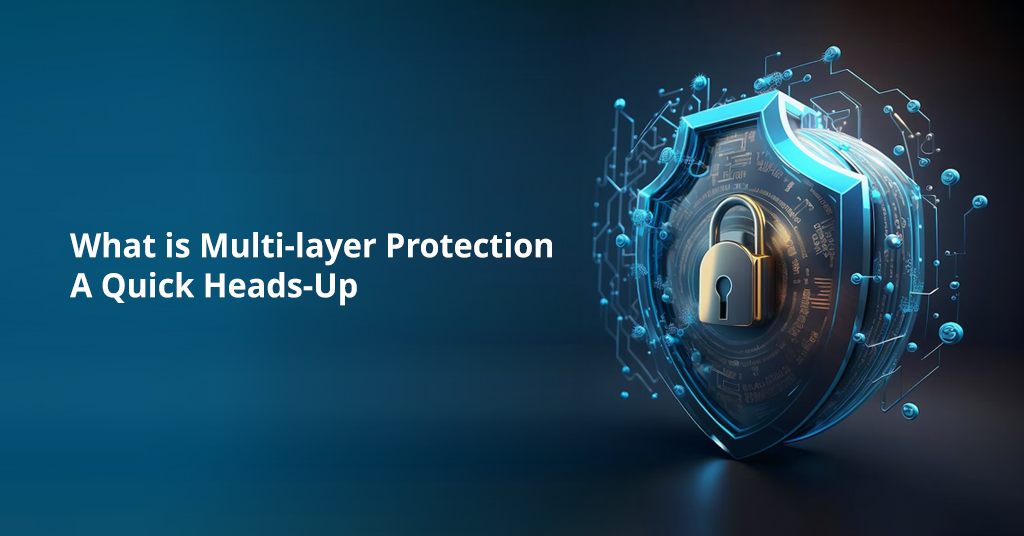 What is Multi-layer Protection—A Quick Heads-Up