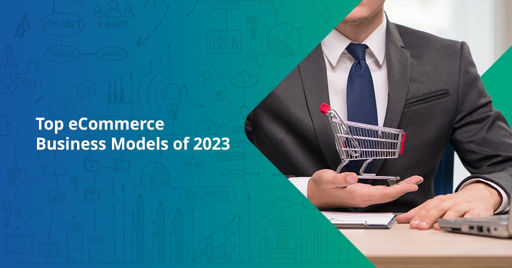 Top eCommerce Business Models of 2023