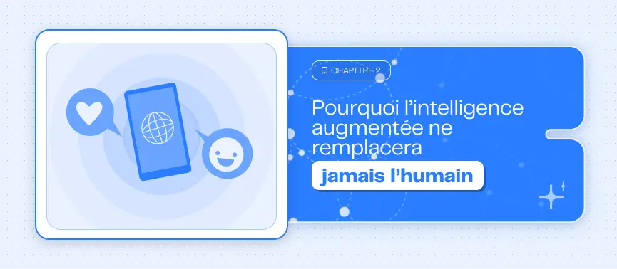 Pourquoi l’intelligence augmentée ne remplacera jamais l’humain