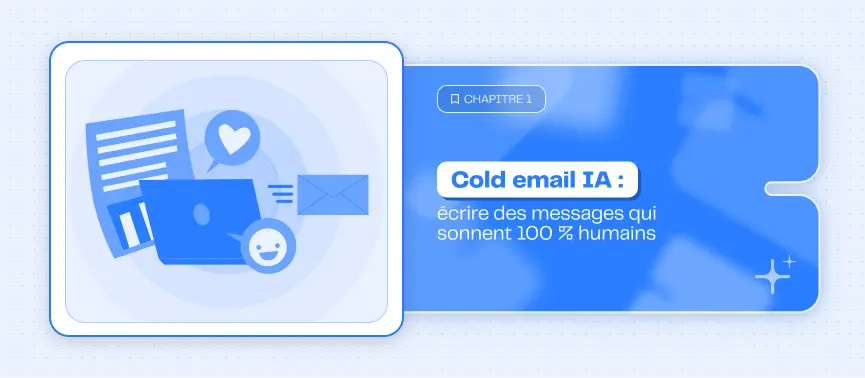 <b>Rédigez des cold emails IA qui paraissent 100 % humains.</b>