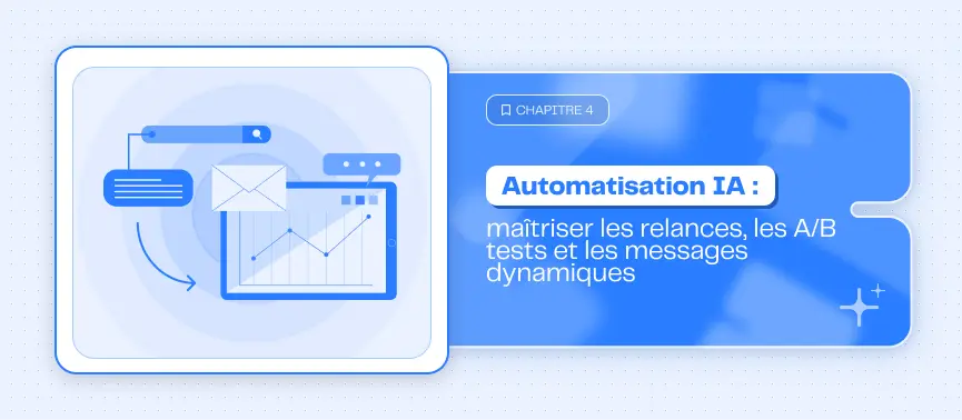<b>Automatisation des ventes par IA : relances, A/B testing et messages dynamiques</b>