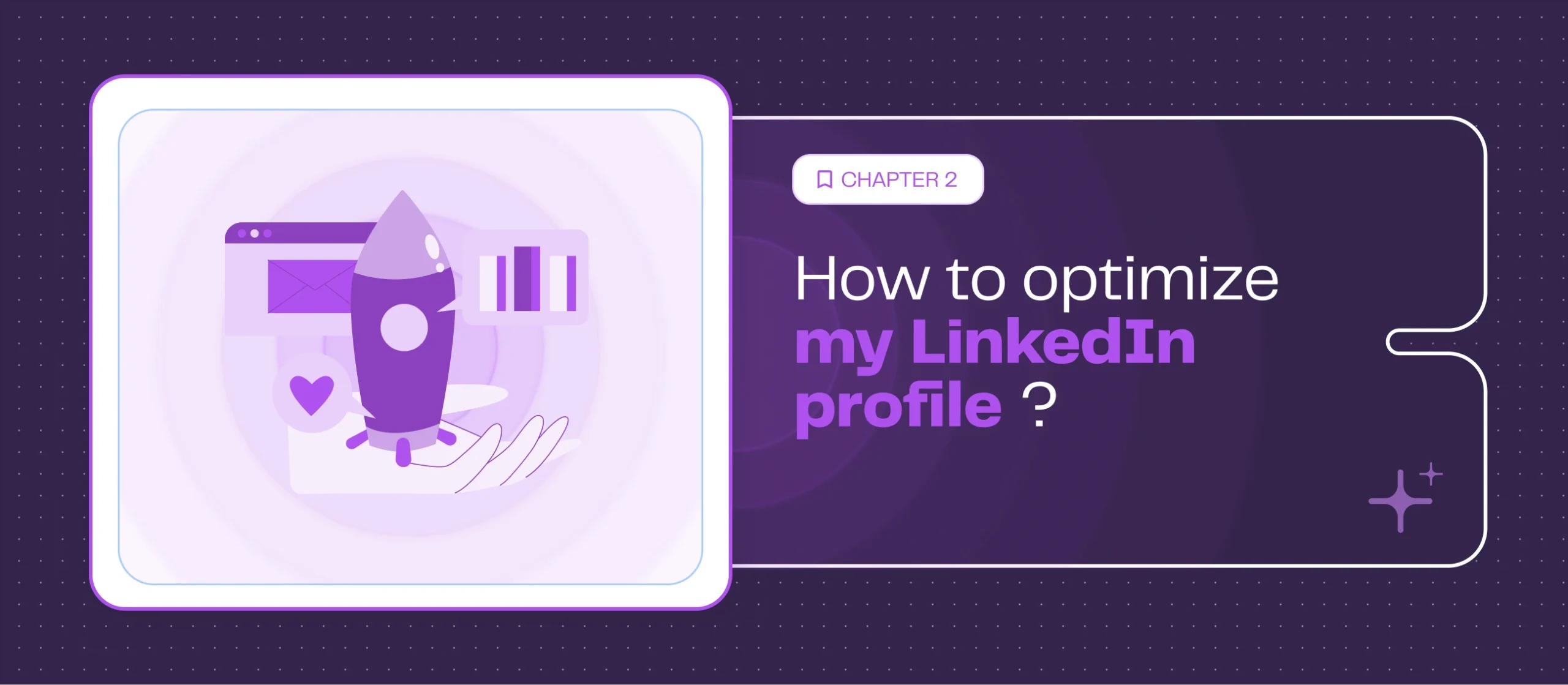 Chapitre 2 - Comment optimiser mon profil LinkedIn ?