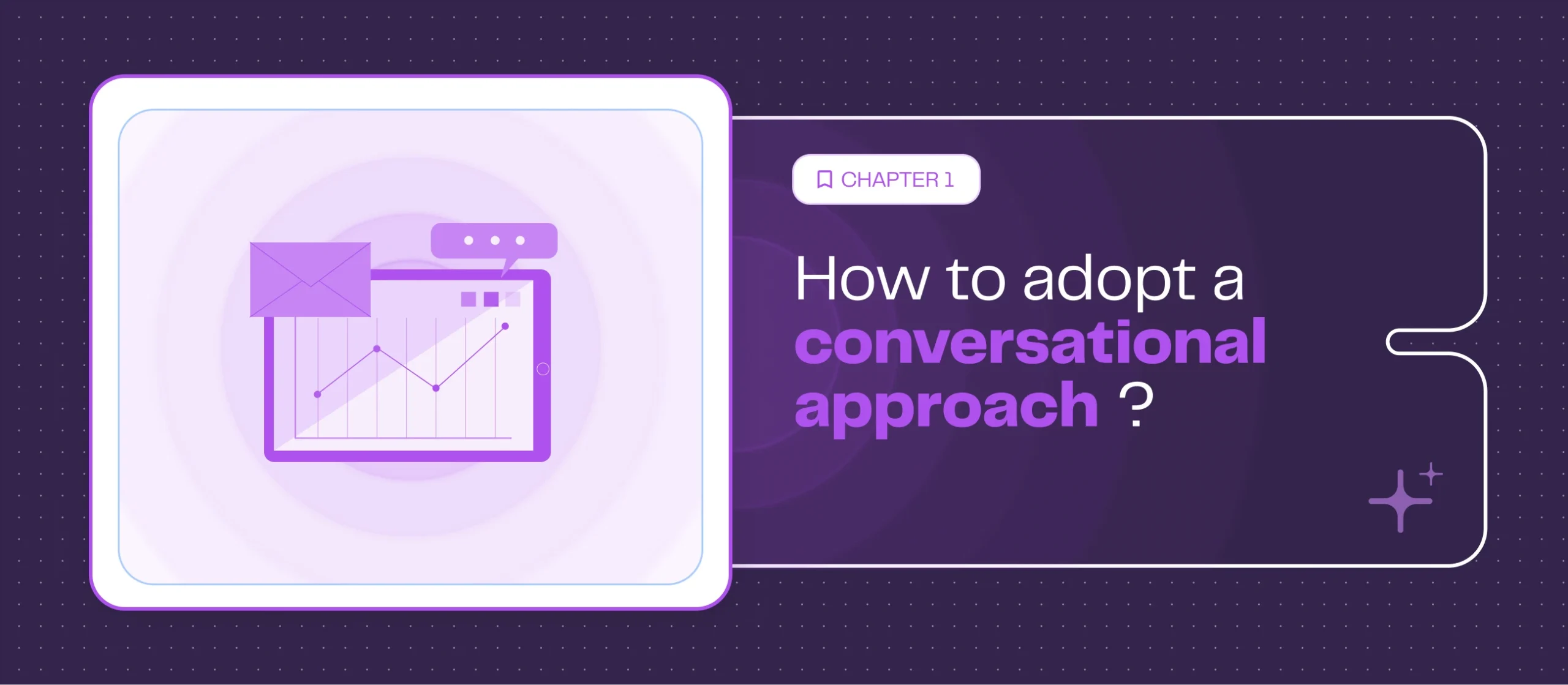 Chapitre 1 - Comment adopter une approche conversationnelle ?