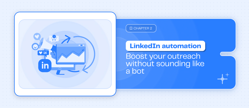 LinkedIn automation: boost your outreach without sounding like a bot