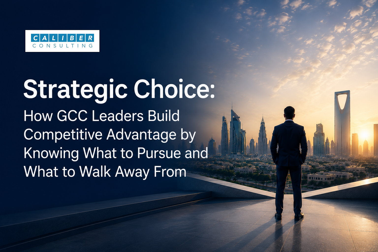 Strategic Choice: How GCC Leaders Build Competitive Advantage by Knowing What to Pursue and What to Walk Away From