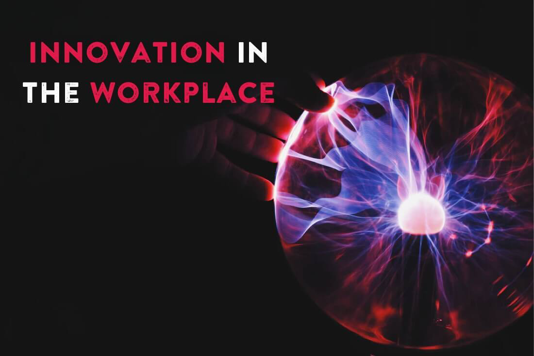How To Foster A Culture Of Innovation In The Workplace