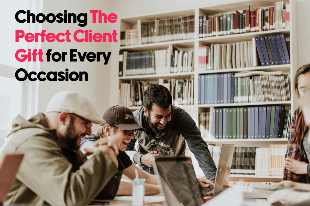 Choosing the Perfect Client Gift for Every Occasion