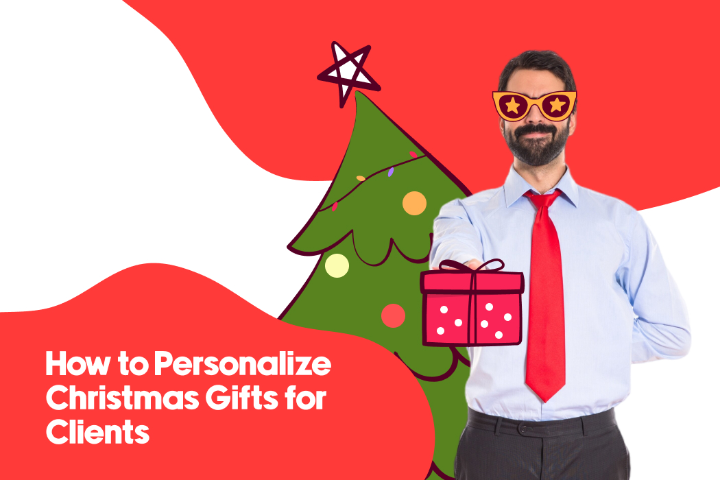 How to Personalize Christmas Gifts for Clients?