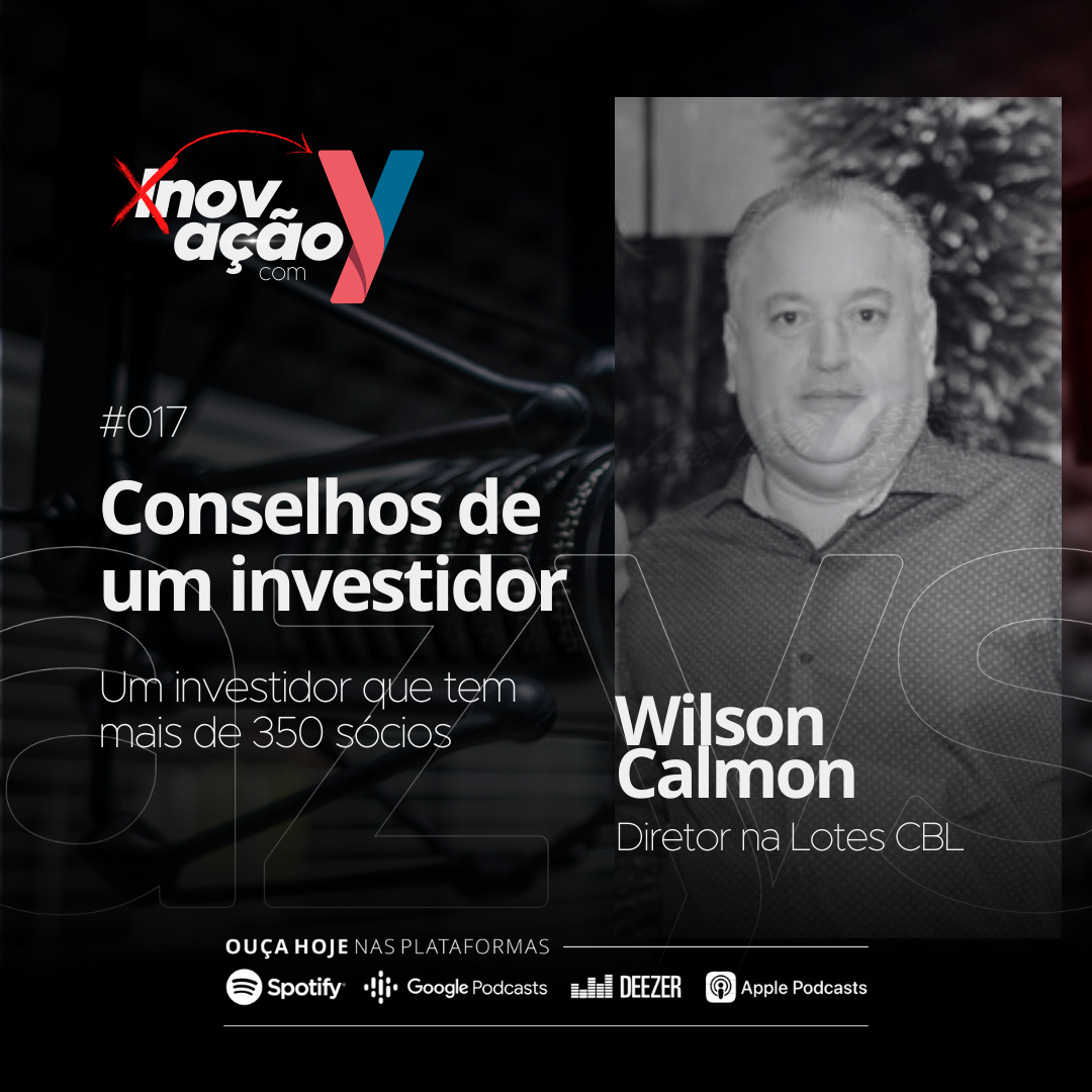 Episódio #017 PodCast Inovação com Y com Wilson Calmon