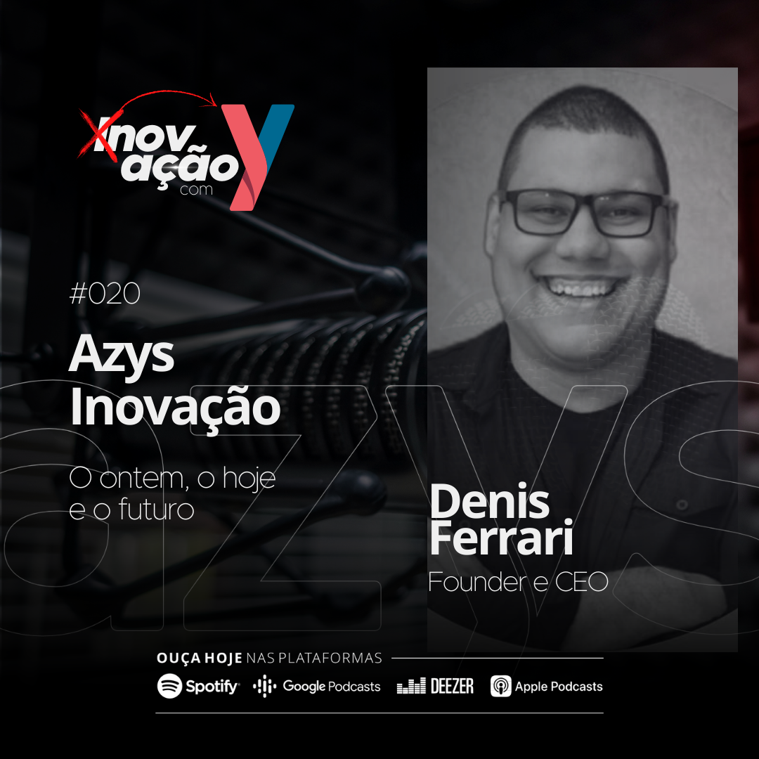 Episódio #020 PodCast Inovação com Y com Denis Ferrari
