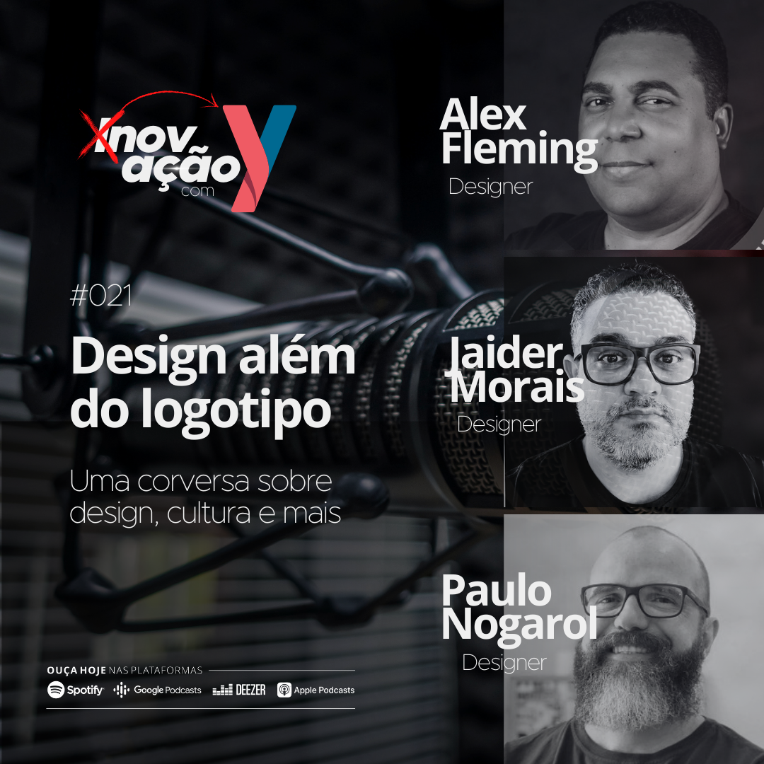 Episódio #021 PodCast Inovação com Y com Alex Fleming, Jaider Morais e Paulo Nogarol