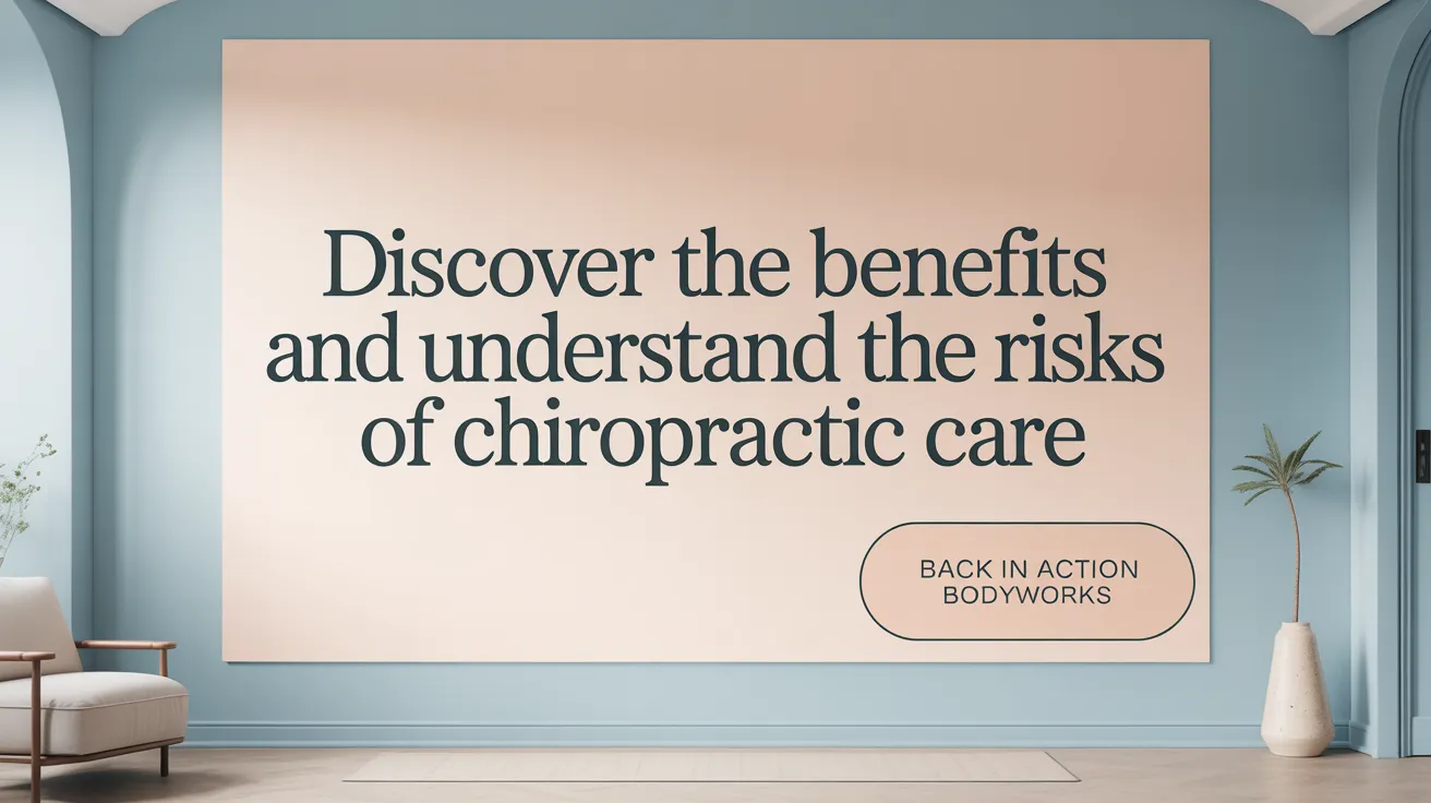 Discover the Benefits and Understand the Risks of Chiropractic Care