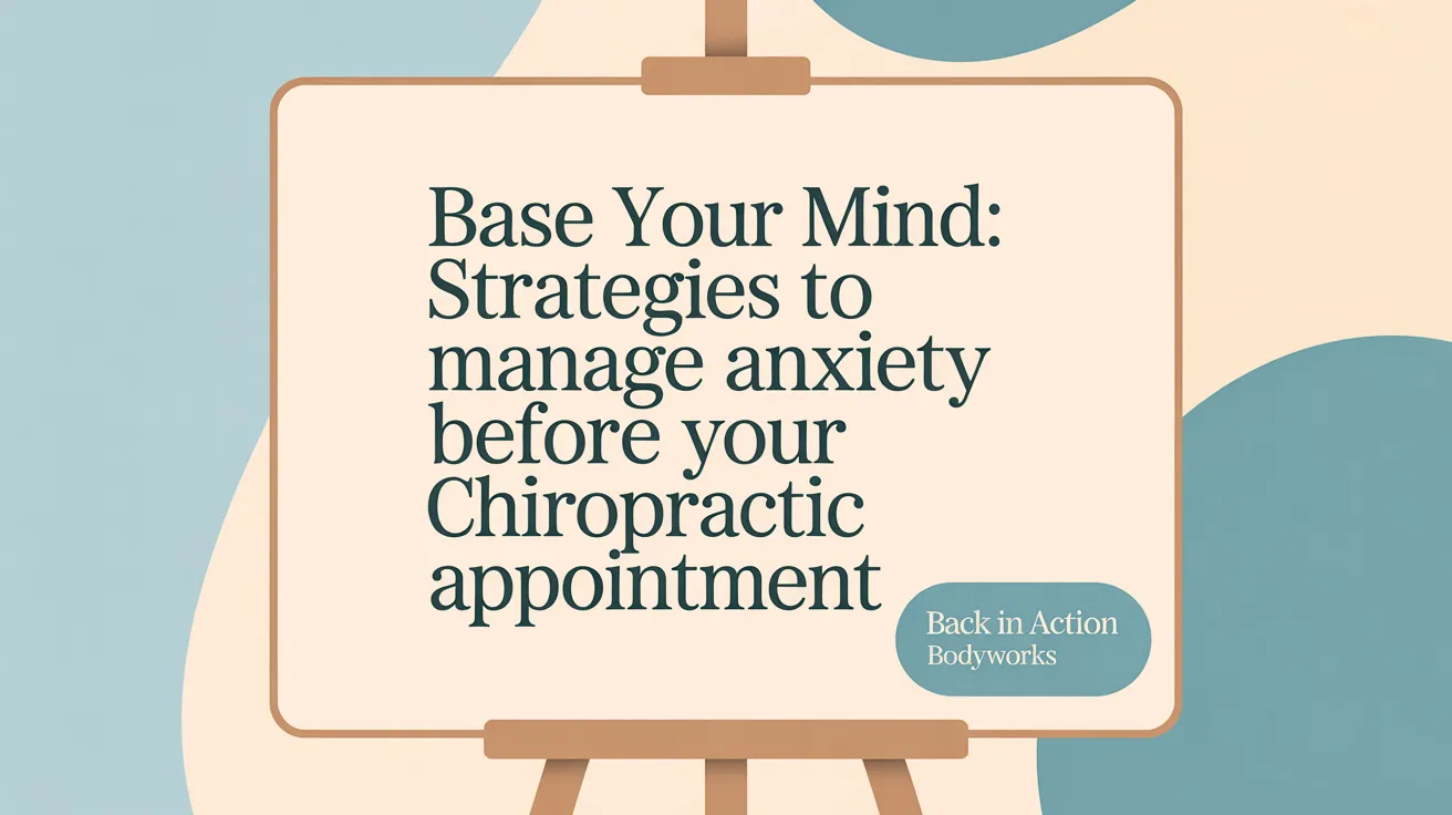 Ease Your Mind: Strategies to Manage Anxiety Before Your Chiropractic Appointment