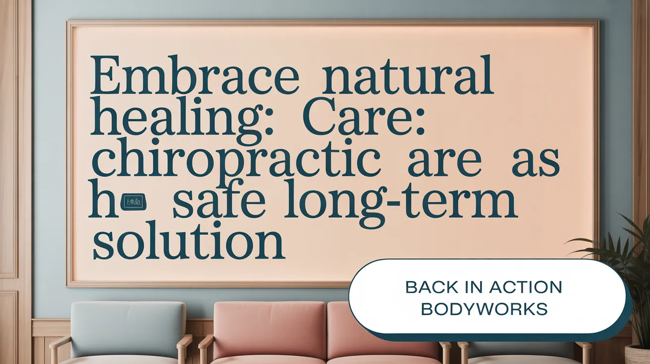 Embrace Natural Healing: Chiropractic Care as a Safe Long-Term Solution