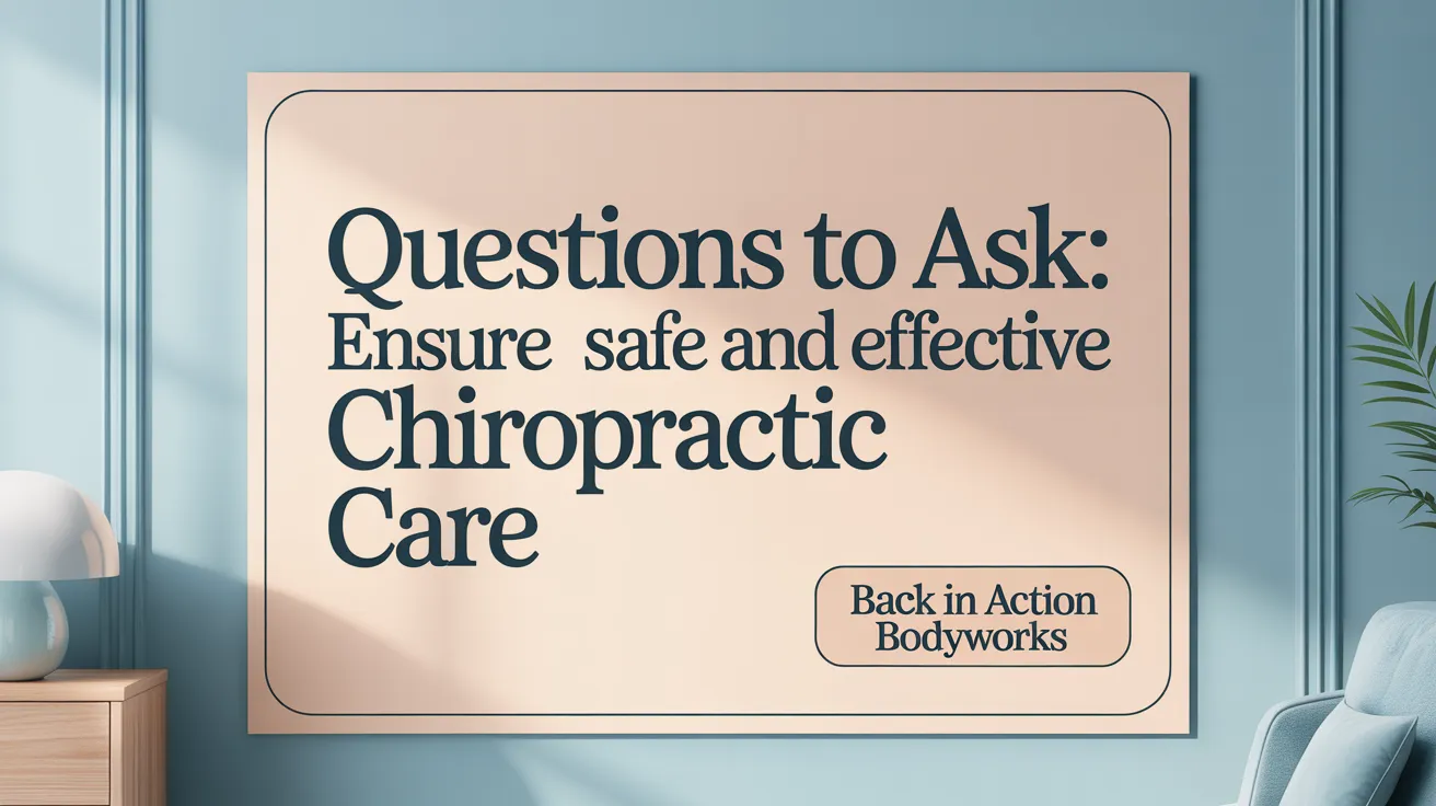 Questions to Ask: Ensure Safe and Effective Chiropractic Care