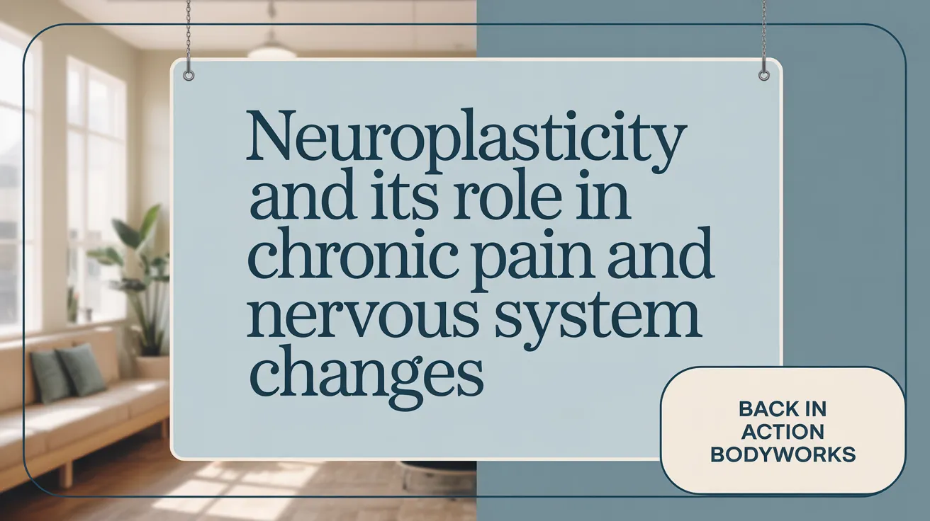 Neuroplasticity and Its Role in Chronic Pain and Nervous System Changes