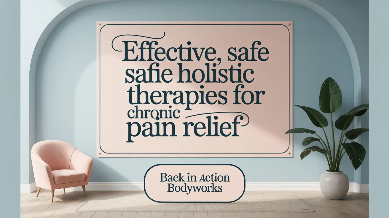 Effective, Safe Holistic Therapies for Chronic Pain Relief