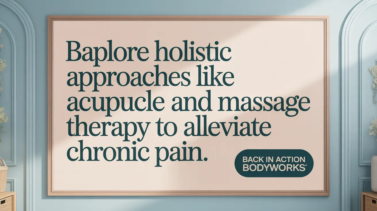 Explore holistic approaches like acupuncture and massage therapy to alleviate chronic pain.